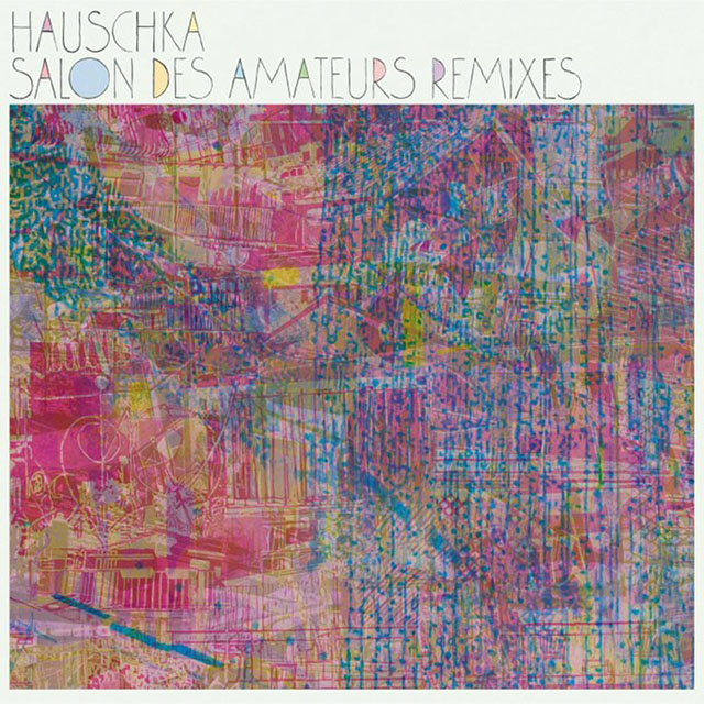 Hauschka / Salon des Amateurs Remixes