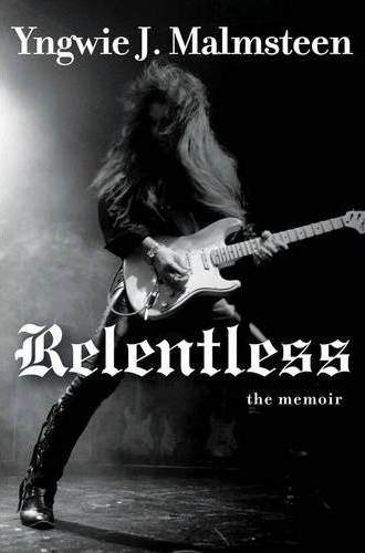 Yngwie J. Malmsteen / Relentless: The Memoir