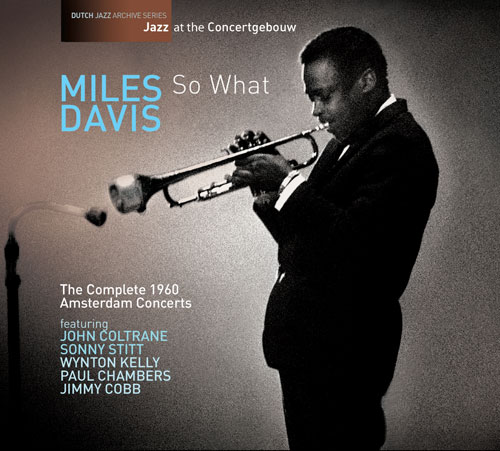 Miles Davis / SO WHAT - THE COMPLETE 1960 AMSTERDAM CONCERTS