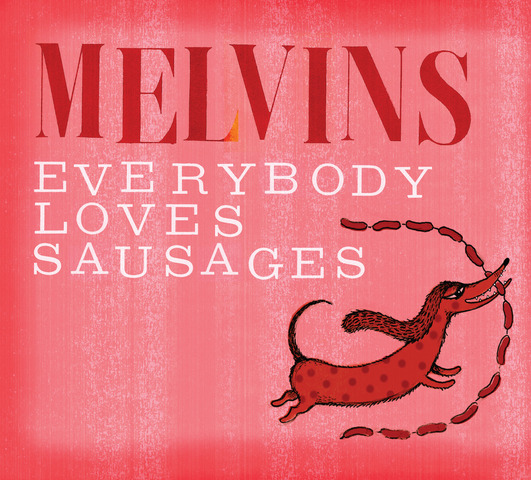 The Melvins / Everybody Loves Sausage
