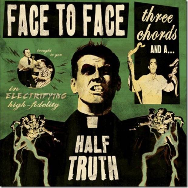 Face To Face / Three Chords And A Half Truth