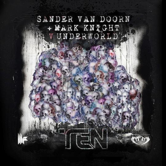 Sander van Doorn & Mark Knight V Underworld /Ten