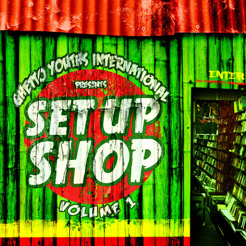 VA / Ghetto Youth International presents Set Up Shop Volume 1