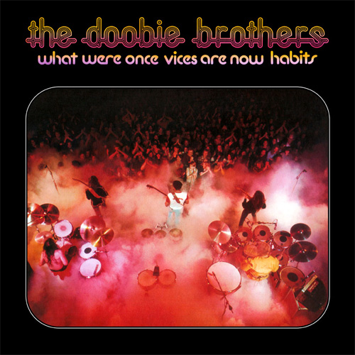 The Doobie Brothers / What Were Once Vices Are Now Habits