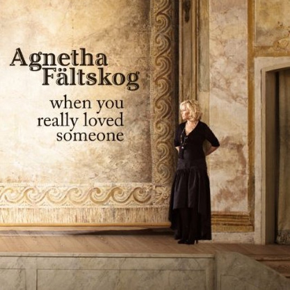Agnetha Faltskog / When You Really Loved Someone