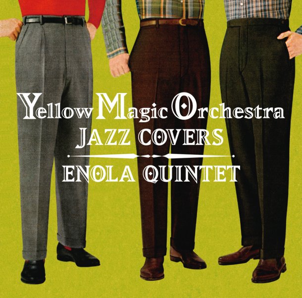 ENOLA QUINTET / Yellow Magic Orchestra JAZZ COVERS