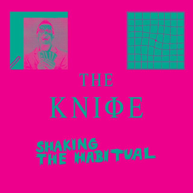 The Knife / Shaking the Habitual