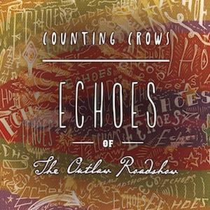 Counting Crows / Echoes of the Outlaw Roadshow