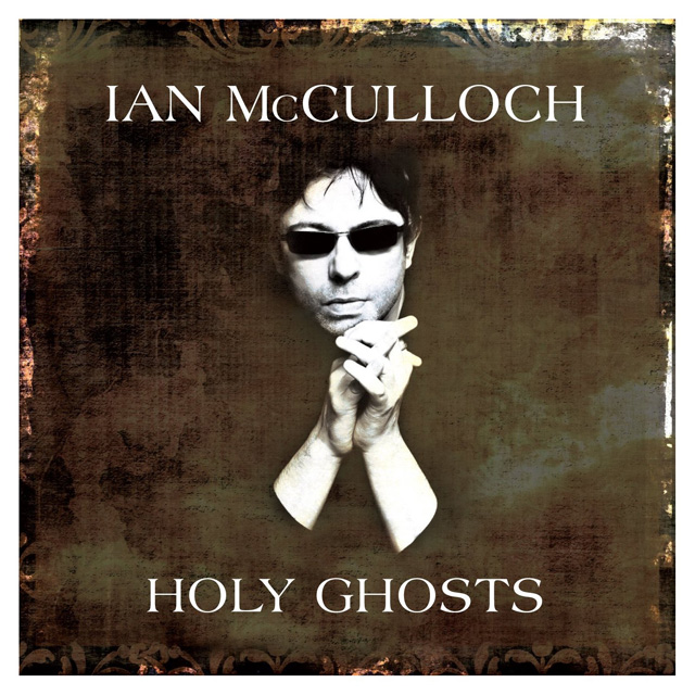 Ian McCulloch / Holy Ghosts