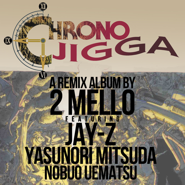 2 Mello / Chrono Jigga (Jay-Z vs. Chrono Trigger Mashup)