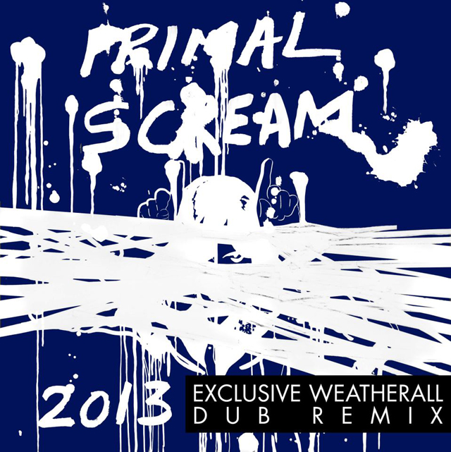 Primal Scream / 2013 (Andrew Weatherall DUB REMIX)