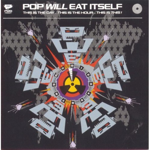 Pop Will Eat Itself / This Is the Day...This Is the Hour...This Is This!