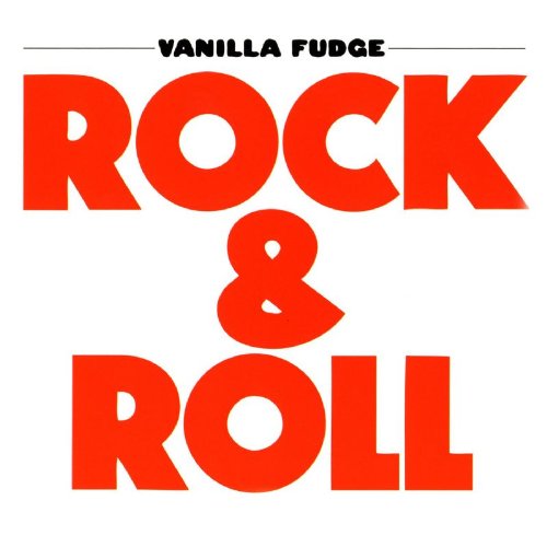 Vanilla Fudge / Rock & Roll