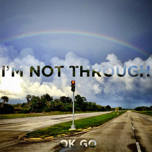 OK Go / I'm Not Through