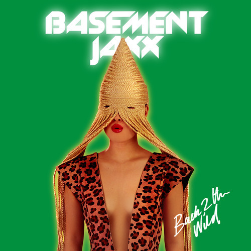 Basement Jaxx / Back 2 The Wild