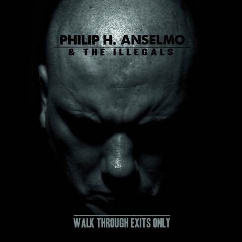 Philip Anselmo & The Illegals / Walk Through Exits Only