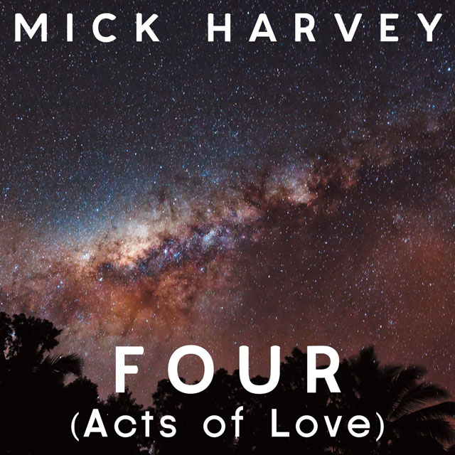Mick Harvey / Four (Acts of Love)