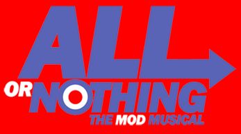 All or Nothing: The Mod Musical