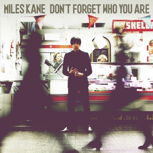 Miles Kane / Don't Forget Who You Are