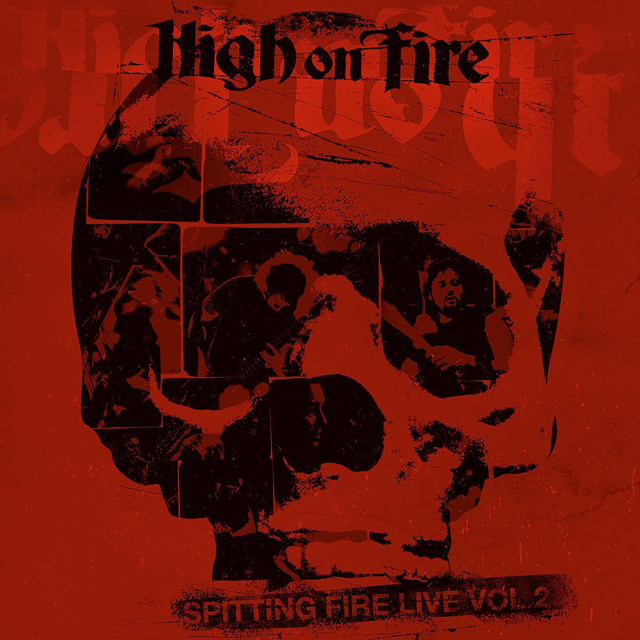 High on Fire / Spitting Fire Live Volume 2