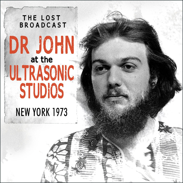 Dr. John / The Lost Broadcast - At The Ultrasonic Studios New York 1973