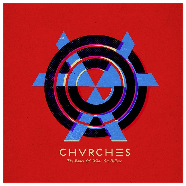 Chvrches / The Bones of What You Believe
