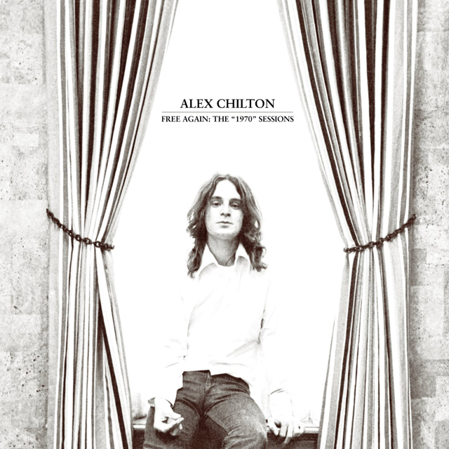 Alex Chilton / Free Again: the 1970 Sessions