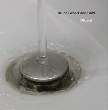 Bruce Gilbert and BAW / Diluvial