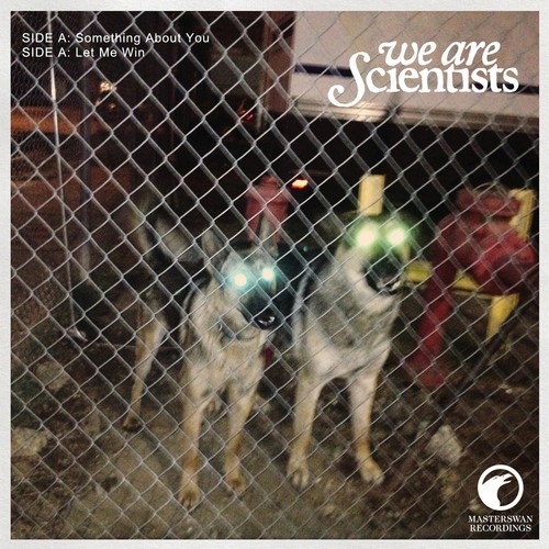 We Are Scientists / Something About You