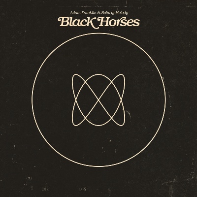Adam Franklin & Bolts of Melody / Black Horses
