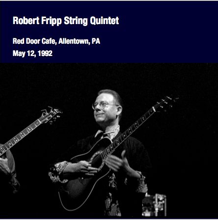 Robert Fripp String Quintet / Red Door Cafe, Allentown, PA, May 12, 1992