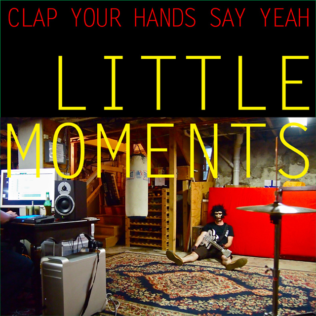 Clap Your Hands Say Yeah / Little Moments EP