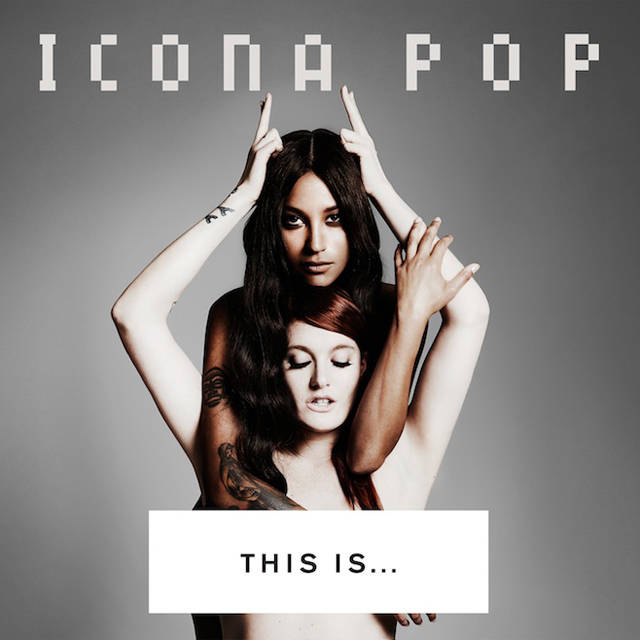 Icona Pop / This Is...