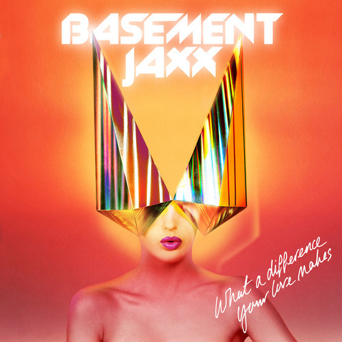 Basement Jaxx / What A Difference Your Love Makes