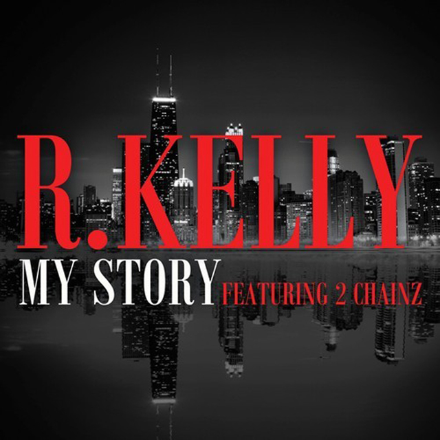 R. Kelly / My Story (featuring 2 Chainz)