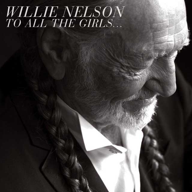 Willie Nelson / To All the Girls...