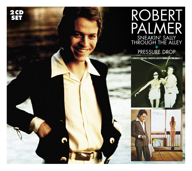Robert Palmer / Sneaking Sally Through The Alley / Pressure Drop