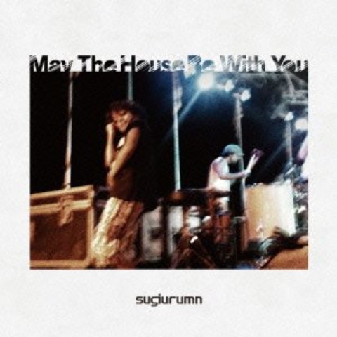 SUGIURUMN / May The House Be With You