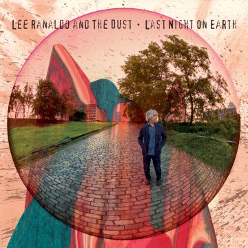 Lee Ranaldo and the Dust / Last Night On Earth