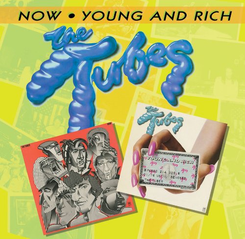 The Tubes / Young and Rich / Now