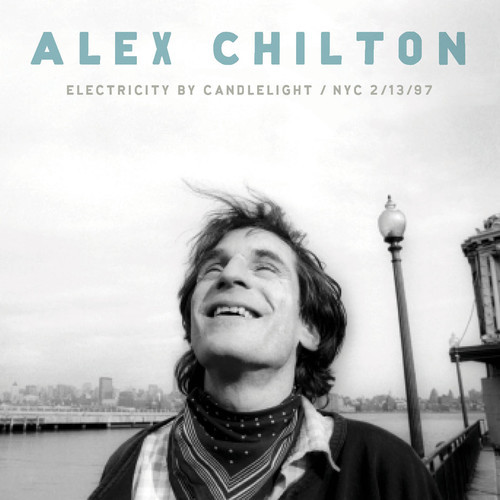 Alex Chilton / Electricity by Candlelight / NYC 2/13/97