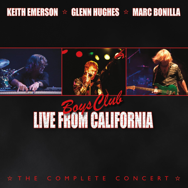 Keith Emerson, Glenn Hughes, Marc Bonilla / Boys Club: Live From California