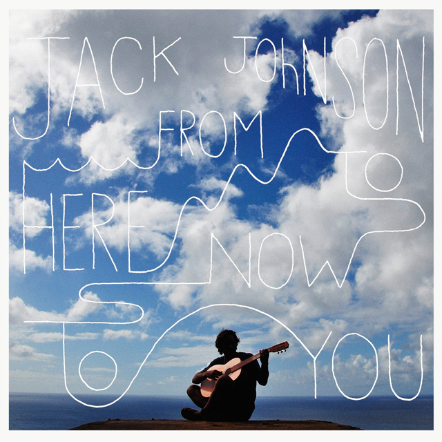 Jack Johnson / From Here to Now to You