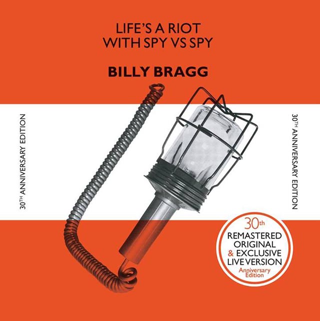 Billy Bragg / Life’s a Riot with Spy vs Spy (30th Anniversary Edition)
