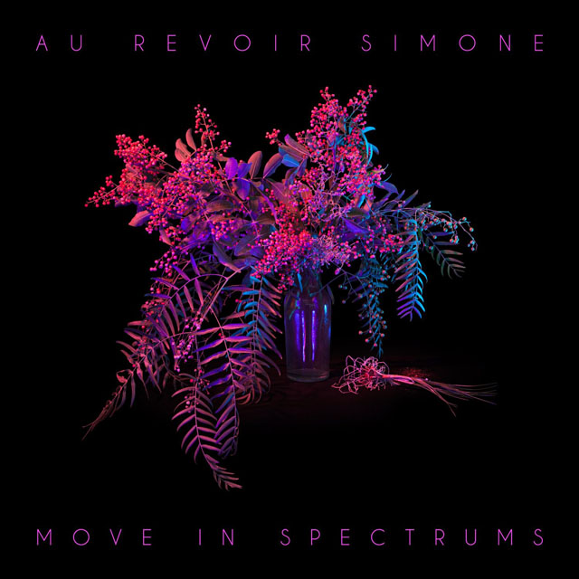 Au Revoir Simone / Move In Spectrums