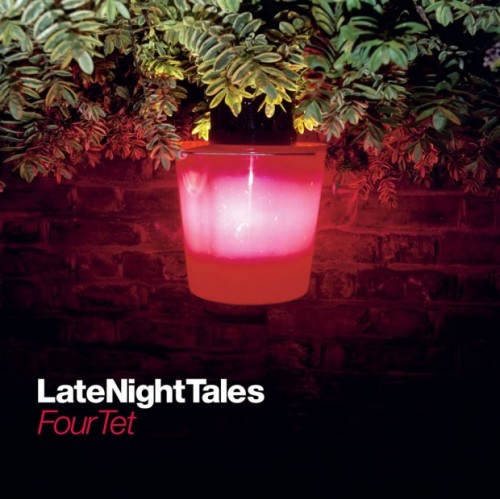 Four Tet / Late Night Tales