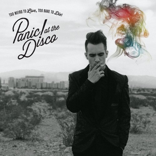 Panic! At The Disco / Too Weird To Live, Too Rare To Die!