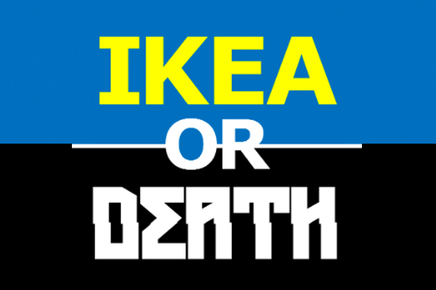 Ikea Or Death
