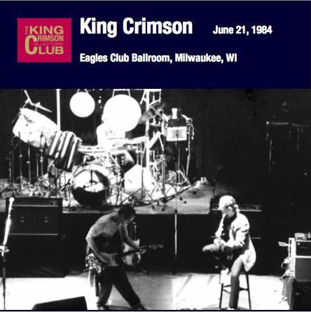 King Crimson / June 21, 1984, Eagles Club Ballroom, Milwaukee, WI