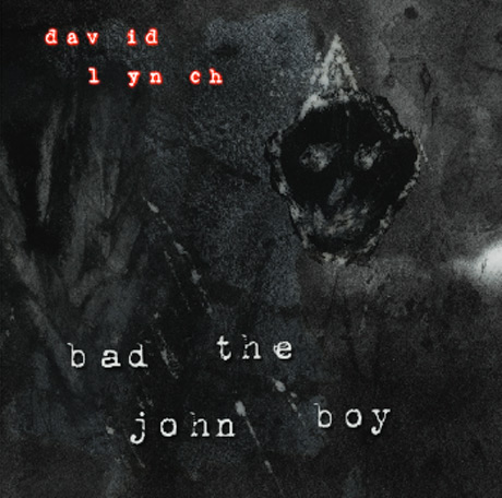 David Lynch / Bad the John Boy
